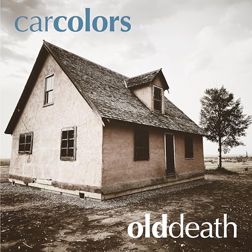 Record cover: weathered house under cloudy sky, text “carcolors” and “olddeath”.