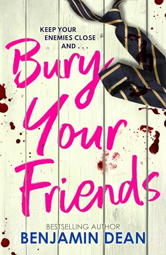 Bury Your Friends : The nepo-baby thriller from YA bestseller Benjamin Dean