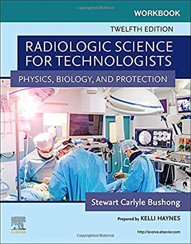 Workbook for Radiologic Science for Technologists : Physics, Biology, and Protection