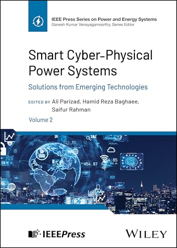 Smart Cyber-Physical Power Systems, Volume 2 : Solutions from Emerging Technologies