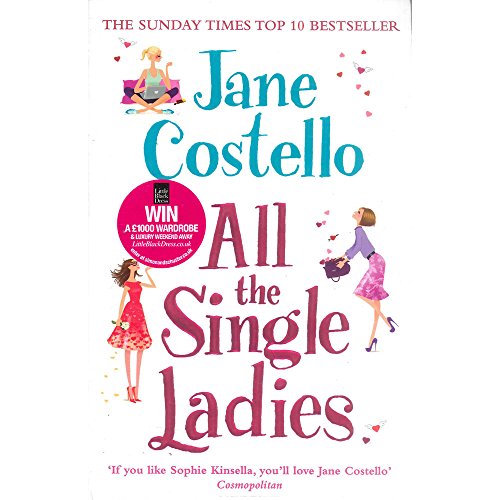 All the Single Ladies : If you want a laugh-out-loud, love triangle rom-com you won't find better than this!