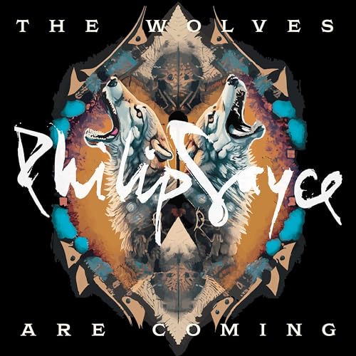 Album cover for Philip Sayce’s “The Wolves Are Coming” featuring two howling wolves.