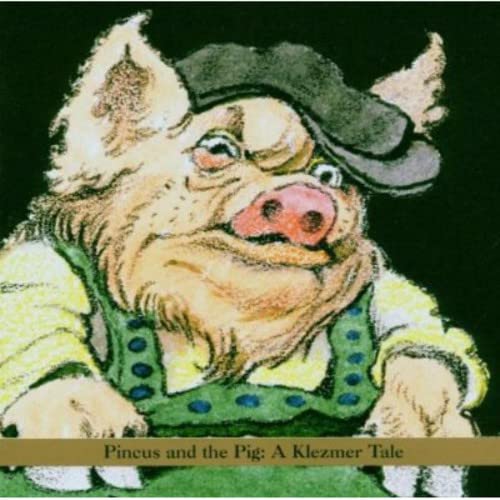 Cartoon pig wearing a hat and vest, album cover for "Pincus and the Pig.