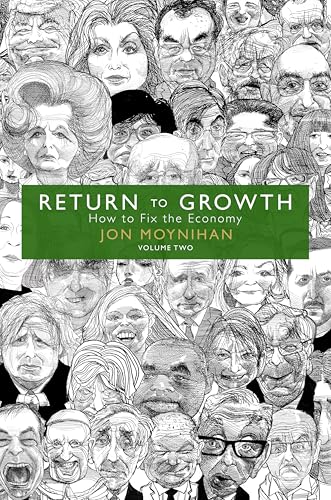 Return to Growth : How to Fix the Economy - Volume Two