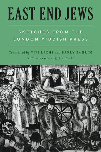 East End Jews : Sketches from the London Yiddish Press