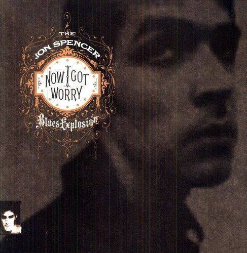 Album cover for "Now I Got Worry" by Jon Spencer Blues Explosion.