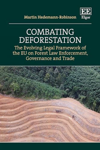 Combating Deforestation : The Evolving Legal Framework of the EU on Forest Law Enforcement, Governance and Trade