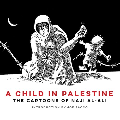 A Child in Palestine : The Cartoons of Naji al-Ali