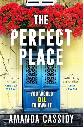 The Perfect Place : Escape to the Chateau meets The Paris Apartment in this twisty, unputdownable crime thriller