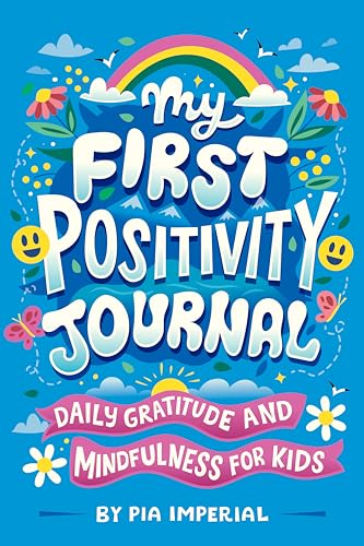 My First Positivity Journal : Daily Gratitude and Mindfulness for Kids