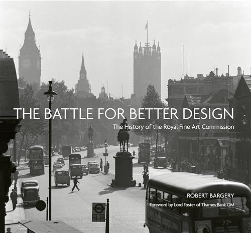 The Battle for Better Design : The History of the Royal Fine Art Commission