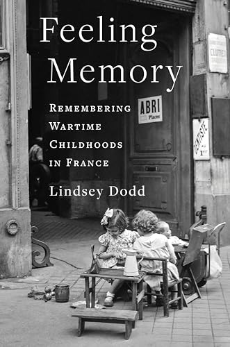 Feeling Memory: Remembering Wartime Childhoods in France