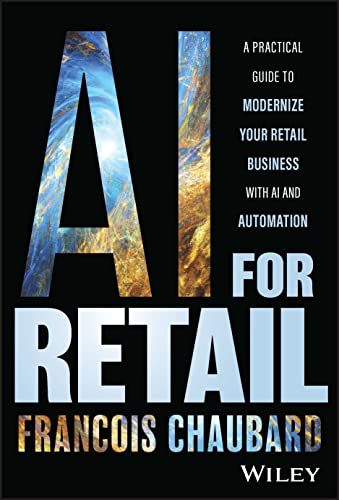 AI for Retail: A Practical Guide to Modernize Your Retail Business Through Automation