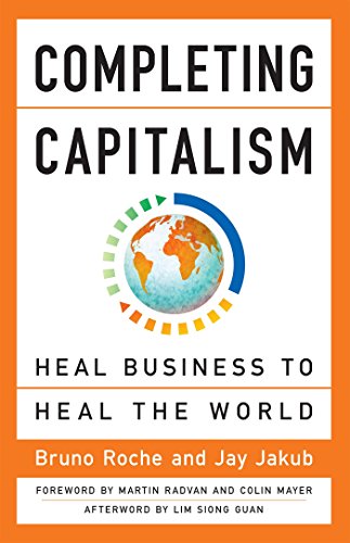 Completing Capitalism: Heal Business to Heal the World (AGENCY/DISTRIBUTED)