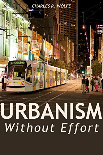 Urbanism Without Effort : Reconnecting with First Principles of the City