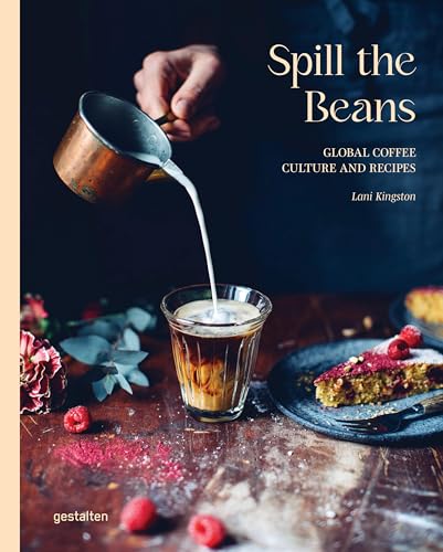 Spill the Beans (second expanded edition) : Global Coffee Culture and Recipes