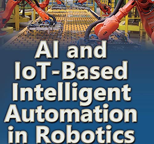 AI and IoT-Based Intelligent Automation in Robotics