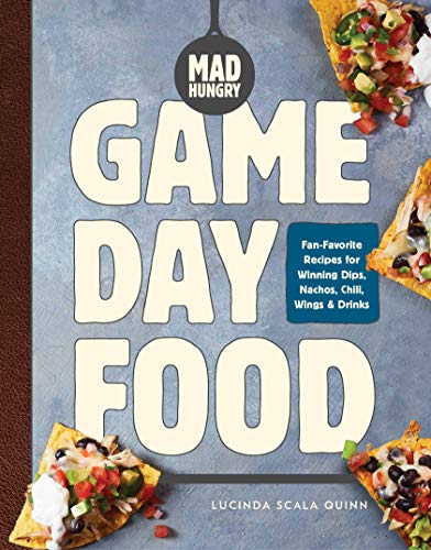 Mad Hungry: Game Day Food: Fan-Favorite Recipes for Winning Dips, Nachos, Chili, Wings, and Drinks (Artisanal Kitchen)