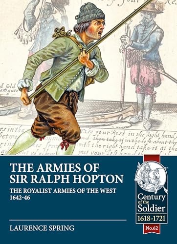 The Armies of Sir Ralph Hopton : The Royalist Armies of the West 1642-46