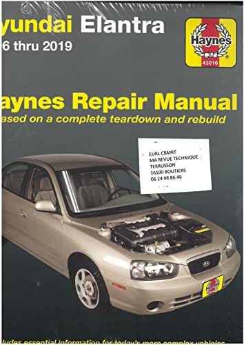 Hyundai Elantra Haynes Repair Manual: 1996 Thru 2019 - Based on a Complete Teardown and Rebuild
