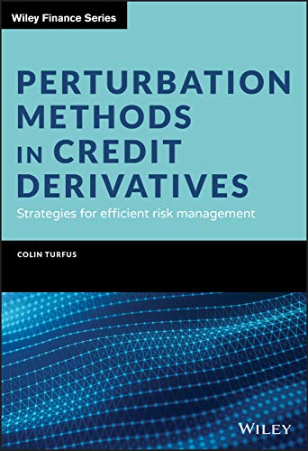 Perturbation Methods in Credit Derivatives : Strategies for Efficient Risk Management