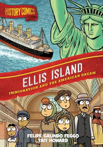 History Comics: Ellis Island : Immigration and the American Dream