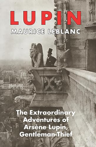 The Extraordinary Adventures Of Arsene Lupin, Gentleman-Thief (Lupin from Galileo Publishers)