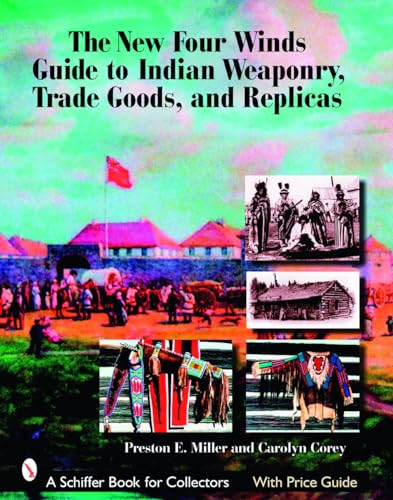The New Four Winds Guide to Indian Weaponry, Trade Goods, and Replicas