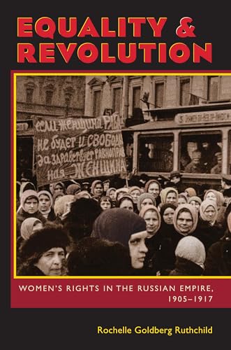 Equality and Revolution : Women's Rights in the Russian Empire, 1905–1917