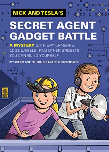 Nick and Tesla's Secret Agent Gadget Battle (Nick and Tesla's Series): A Mystery with Spy Cameras, Code Wheels, and Other Gadgets You Can Build Yourself: 3