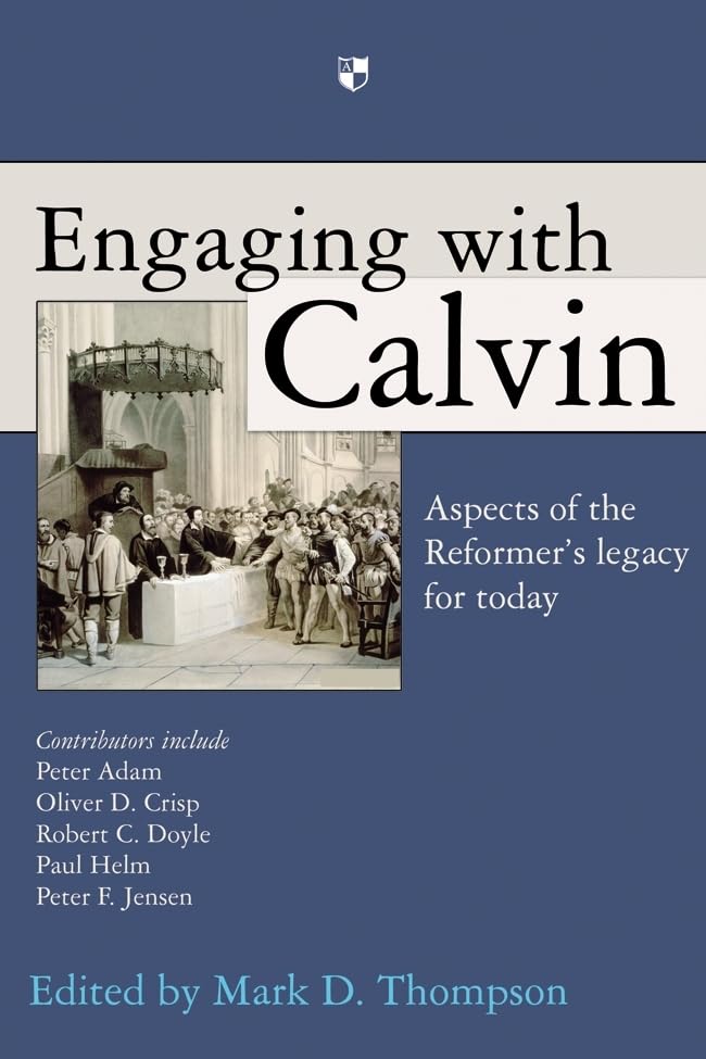 Engaging with Calvin : Aspects Of The Reformer'S Legacy For Today