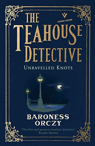 Unravelled Knots: The Teahouse Detective (Pushkin Vertigo)