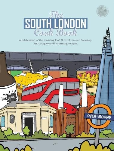 The South London Cook Book: A celebration of the amazing food & drink on our doorstep (Get Stuck In)