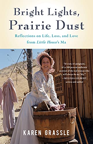 Bright Lights, Prairie Dust: Reflections on Life, Loss, and Love from Little Houses Ma