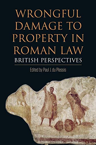 Wrongful Damage to Property in Roman Law: British Perspectives