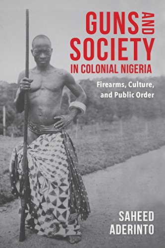 Guns and Society in Colonial Nigeria: Firearms