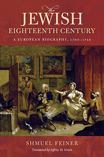The Jewish Eighteenth Century : A European Biography, 1700–1750