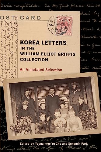 Korea Letters in the William Elliot Griffis Collection : An Annotated Selection
