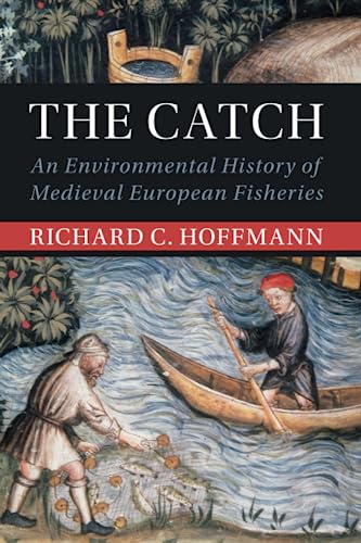The Catch : An Environmental History of Medieval European Fisheries