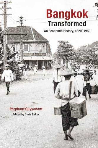 Bangkok Transformed : An Economic History, 1820-1940