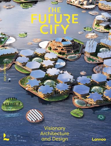 Future City: Visionary Urban Design and Architecture