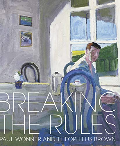 Breaking the Rules : Paul Wonner and Theophilus Brown