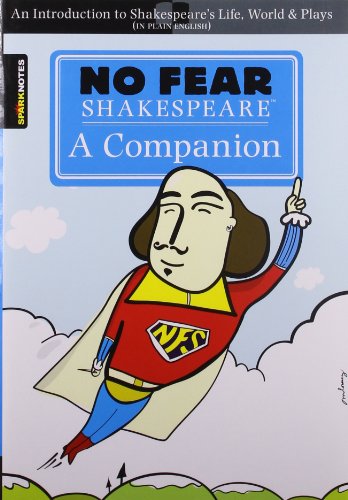 No Fear Shakespeare: A Companion : An Introduction to Shakespeare's Life, World & Plays In Plain English