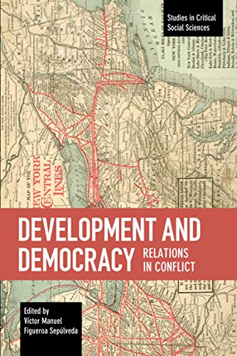 Development and Democracy: Relations in Conflict (Studies in Critical Social Sciences): 110