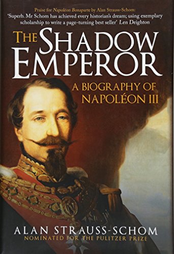 The Shadow Emperor: A Biography of Napoleon III