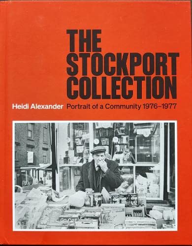 The Stockport Collection : Portrait of a Community 1976-1977