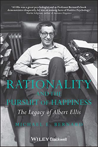 Rationality and the Pursuit of Happiness - the Legacy of Albert Ellis