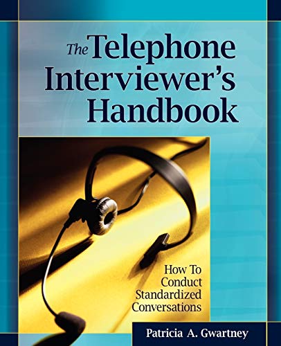 The Telephone Interviewers Handbook: How to Conduct Standardized Conversations