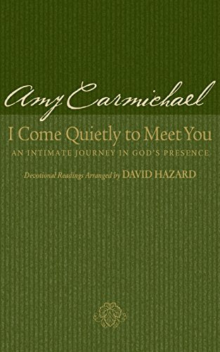 I Come Quietly to Meet You: An Intimate Journey in God's Presence