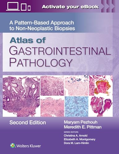 Atlas of Gastrointestinal Pathology : A Pattern-Based Approach to Non-Neoplastic Biopsies
